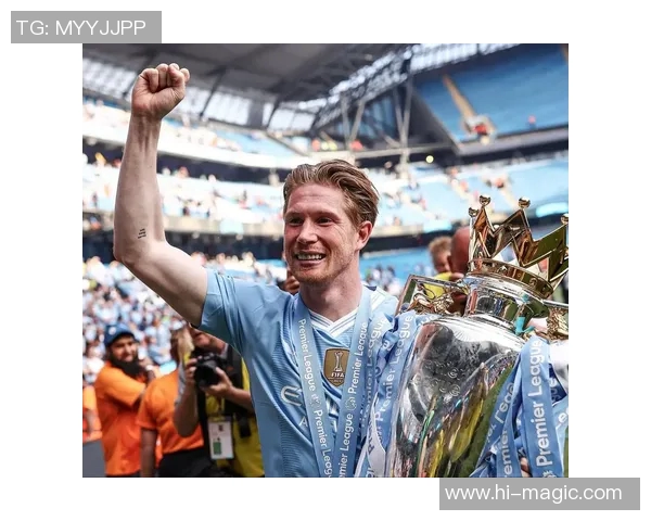 凯文德布劳内引领曼城辉煌岁月的传奇之路与荣耀时刻 凯文德布劳内引领曼城辉煌岁月的传奇之路与荣耀时刻